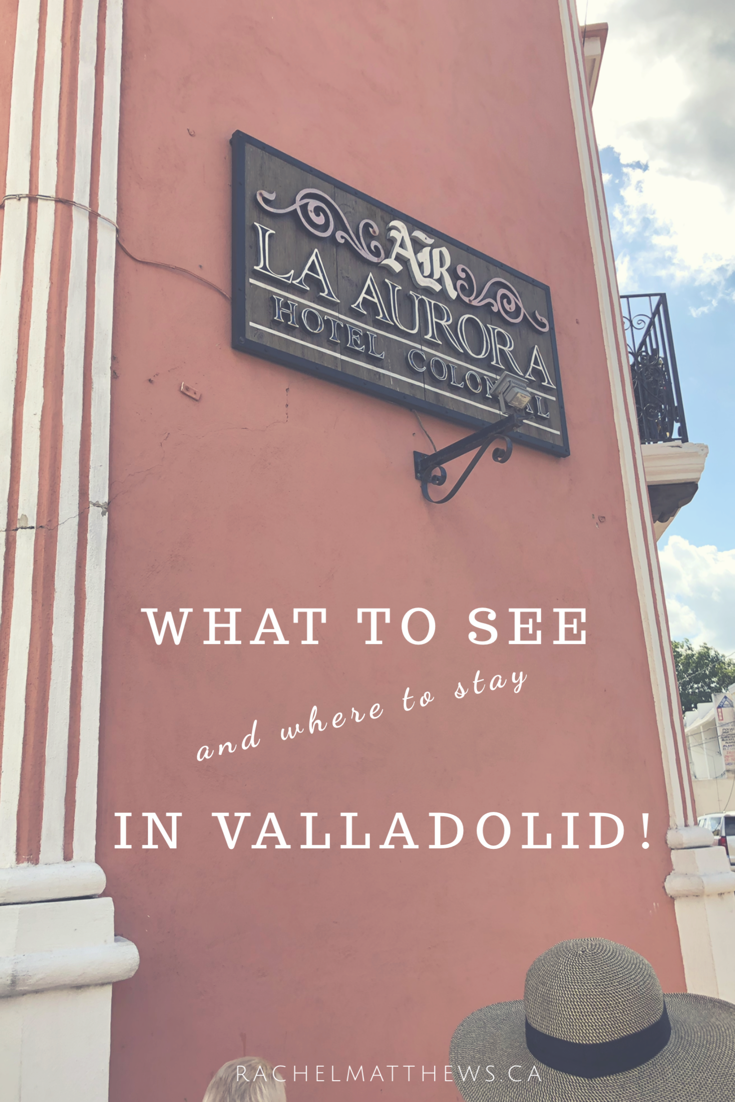 What to See and Where to Stay in Valladolid, Mexico