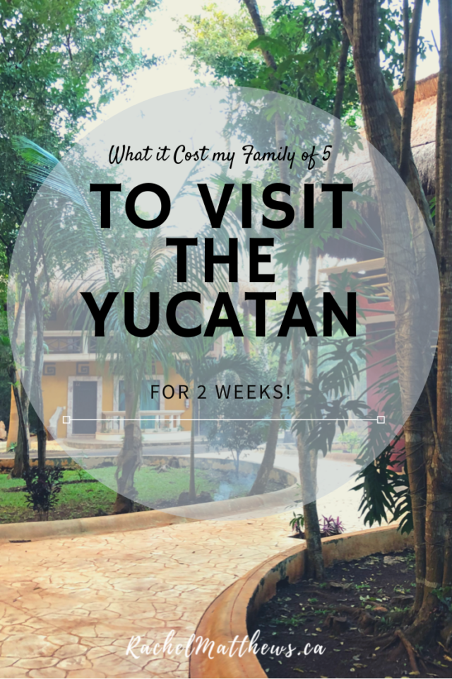 What it Costs to Travel the Yucatan with a Family of 5! Rachel Matthews